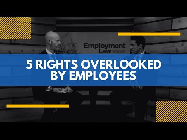 5 Rights Overlooked by Employees - Employment Law Show: S3 E23