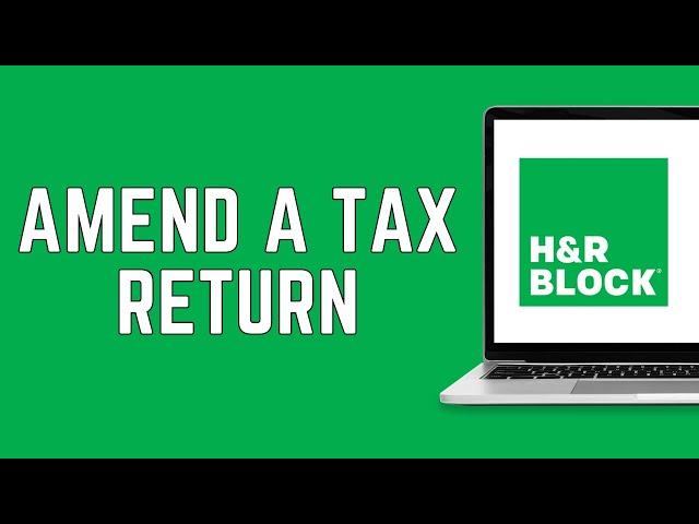 How To Amend a Tax Return with H&R Block 2024 | File Amended Return Online Free