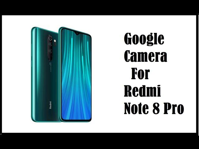 Google Camera APK for Redmi Note 8 Pro[Download][No Root][Latest Version]