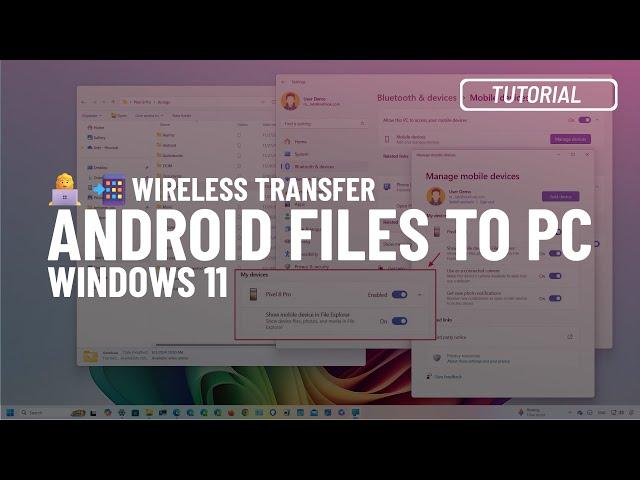 Windows 11: Access Android phone files wirelessly via File Explorer (24H2 new feature)