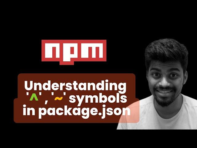 Understanding '^' , '~' symbols | NPM - Complete Beginners Guide | Rohan Prasad