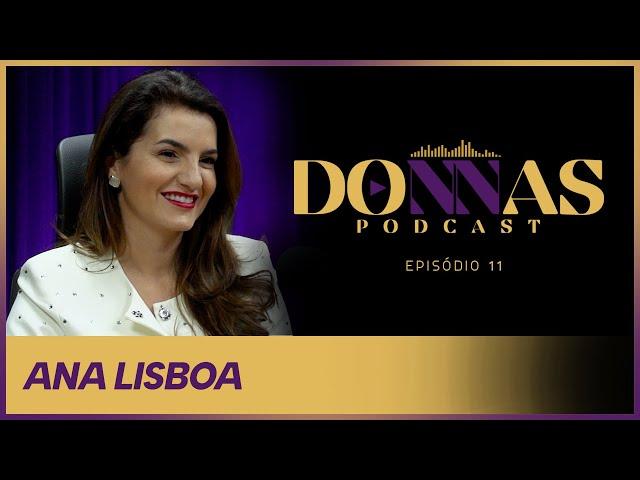 Donnas Podcast com Ana Lisboa  - Constelações Sistemicas e Feminino Moderno #ep11