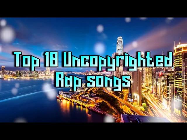 TOP 10 BEST "COPYRIGHT FREE" Rap and Hip Hop Music 2018 (" UNCOPYRIGHTED MUSIC ") FREE DOWNLOAD