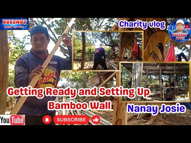 GETTING READY AND SETTING UP BAMBOO WALL(NANAY JOSIE)||CHARITY VLOG #bosznoy #charityvlog #antipolo