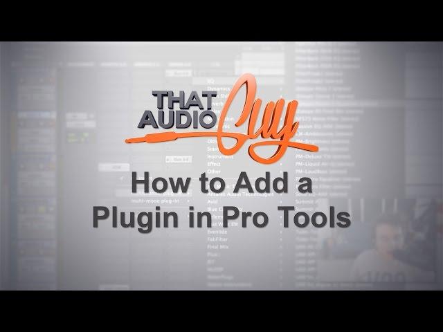 How to Add Plugins in Pro Tools | That Audio Guy