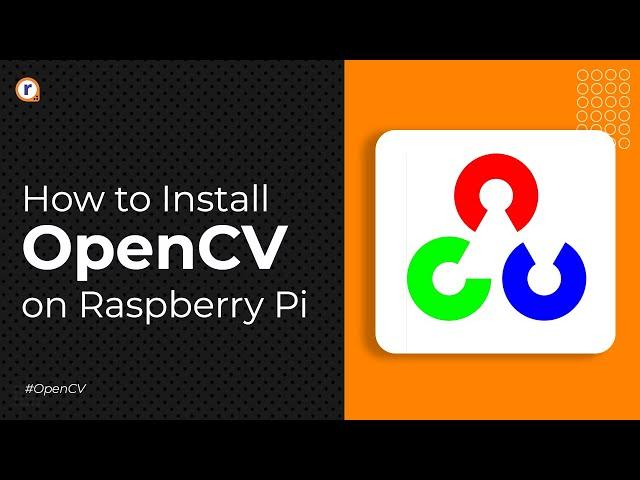 How to Install OpenCV on your Raspberry Pi!! | Step by Step Tutorial | Using Cmake