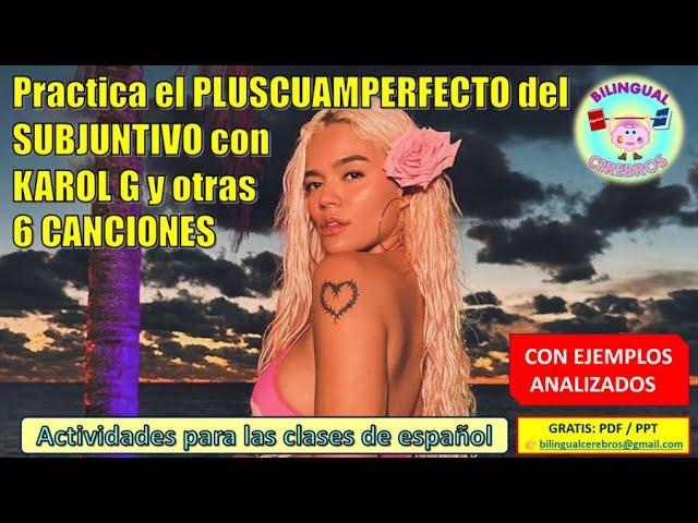 Practica el PLUSCUAMPERFECTO del SUBJUNTIVO CON KAROL G & otras 6 canciones