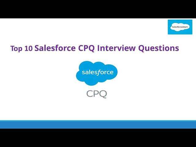 Top 10 Salesforce CPQ Interview Questions
