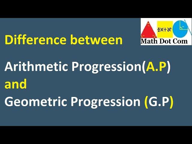 Arithmetic Progression vs Geometric Progression |Sequence & Series |Math Dot Com
