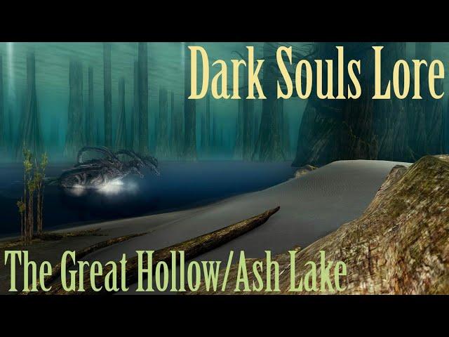 The Great Hollow/Ash Lake - Dark Souls Lore