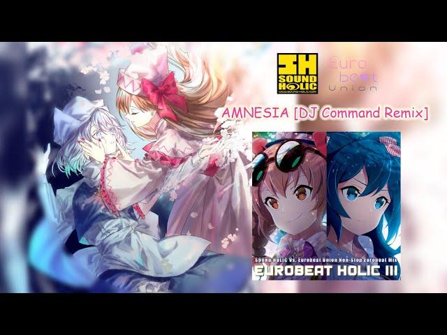 【Touhou Vocal / Eurobeat ENG SUBS】ᴴᴰ AMNESIA [DJ Command Remix]『SOUND HOLIC vs. Eurobeat Union』