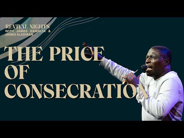 The Price of Consecration | James Kawalya