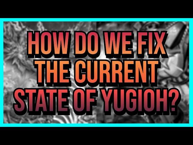 YUGIOH DISCUSSION | How Do We Fix The Current State Of Yugioh?