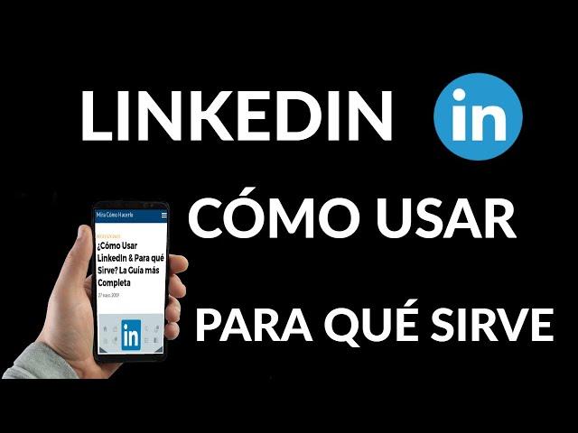 Cómo Usar LinkedIn y Para qué Sirve