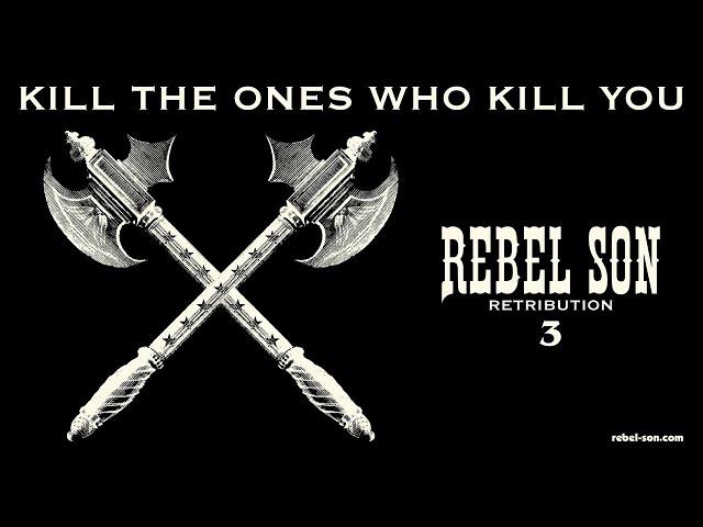 Rebel Son - Kill The Ones Who Kill You