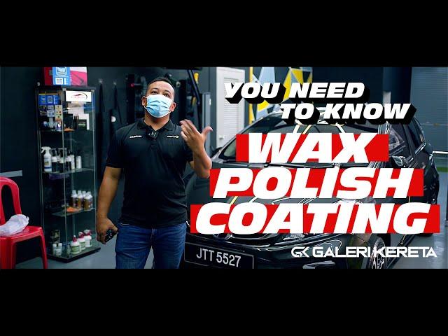 POLISH, WAX, COATING - 3 BENDA ANDA PERLU TAHU