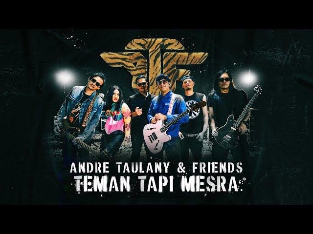 ANDRE TAULANY AND FRIENDS - TEMAN TAPI MESRA (Official Music Video)