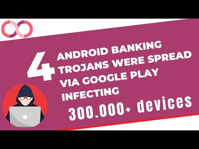 4 Android banking trojans were spread via Google Play infecting 300.000+ devices | Android Hacking