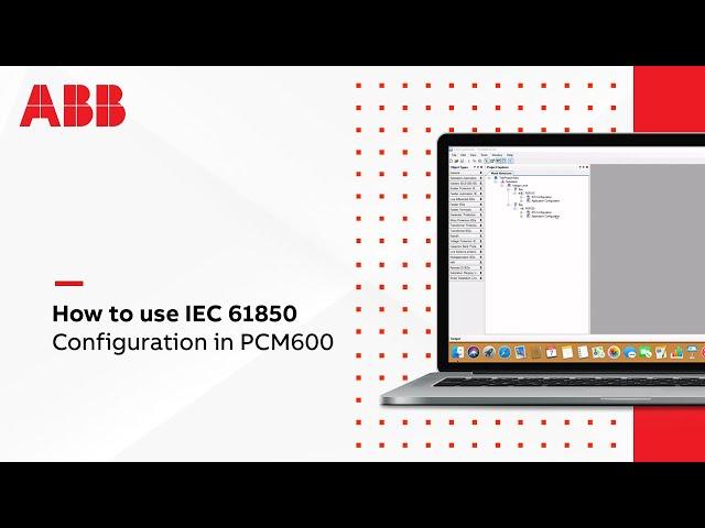 7- How to use IEC 61850 Configuration in PCM600