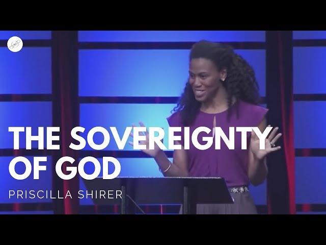 Priscilla Shirer: The Sovereignty of God