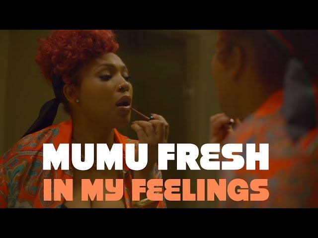 "In My Feelings" - Mumu Fresh (Official Video)