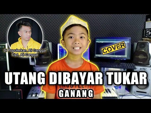 UTANG DIBAYAR TUKAR [Cover] GANANG | Cipt. Ali Gangga _ Di Populerkan. Ali Gangga