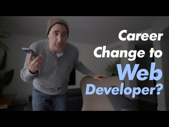 Changing Career to become a Web Developer?