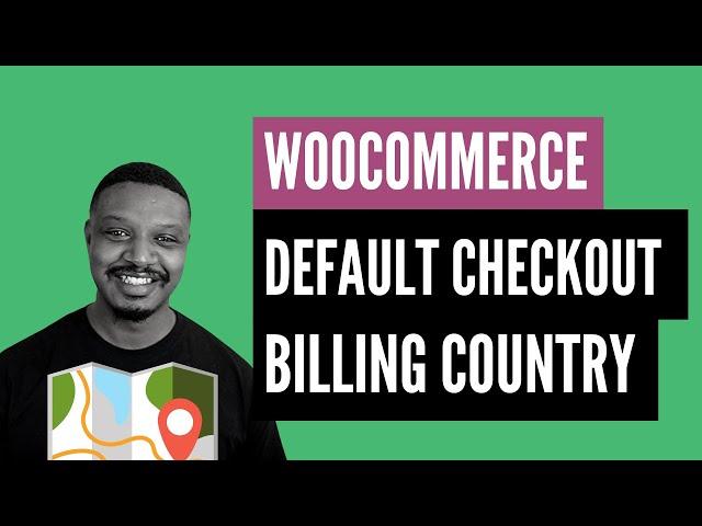 How to Set WooCommerce Default Checkout Billing Country