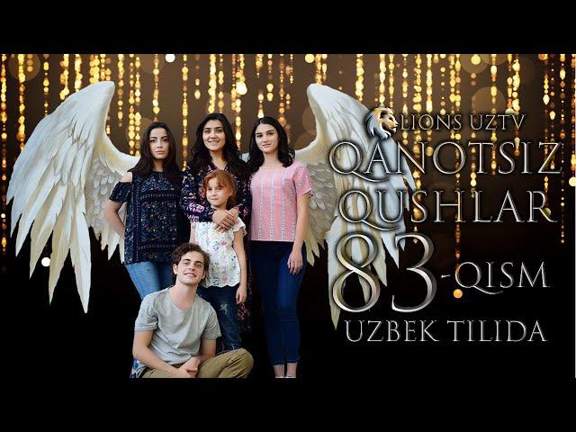 QANOTSIZ QUSHLAR 83 QISM TURK SERIALI UZBEK TILIDA | КАНОТСИЗ КУШЛАР 83 КИСМ УЗБЕК ТИЛИДА