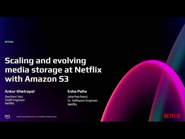 AWS re:Invent 2024 - Scaling and evolving media storage at Netflix with Amazon S3 (NFX302)