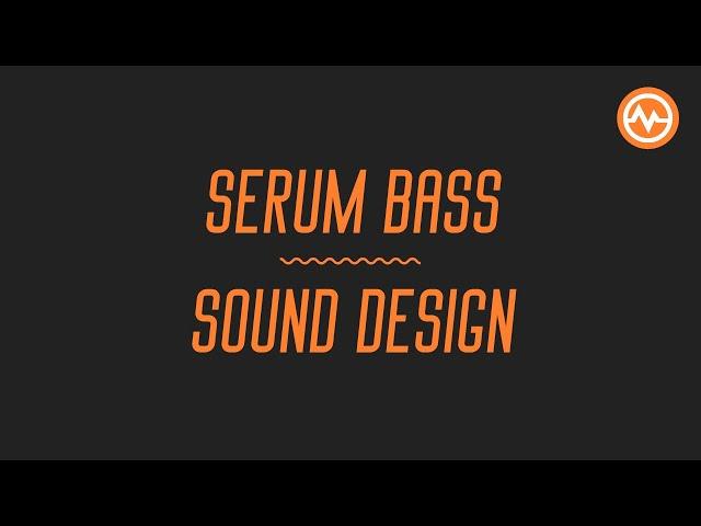 Serum Bass Sound Design: 11 Fundamental Tips You Should Know