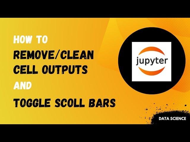 Jupyter notebook Clear Cell output and Toggle Scroll bar Feature | Machine Learning | Data Magic