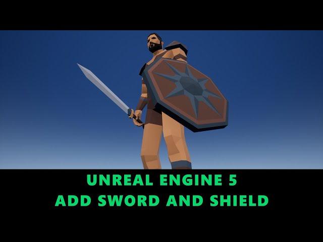 Unreal Engine 5 - add Sword and Shield to a Character