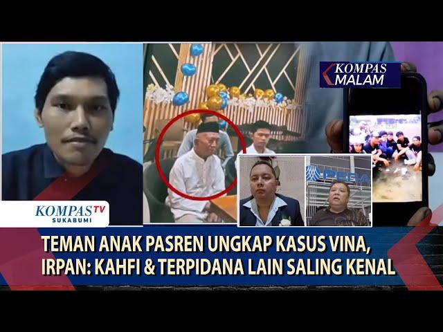 Teman Anak Pasren Ungkap Kasus Vina, Irpan: Kahfi & Terpidana Lain Saling Kenal