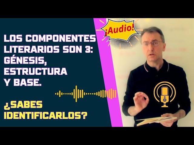 Los componentes literarios son 3: génesis, estructura y base. ¿Sabes identificarlos?