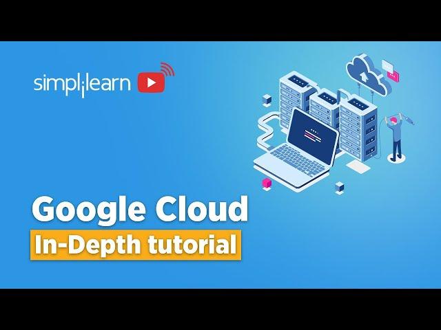 Google Cloud Platform Tutorial 2024 | Google Cloud In Depth Tutorial | Cloud Computing | Simplilearn