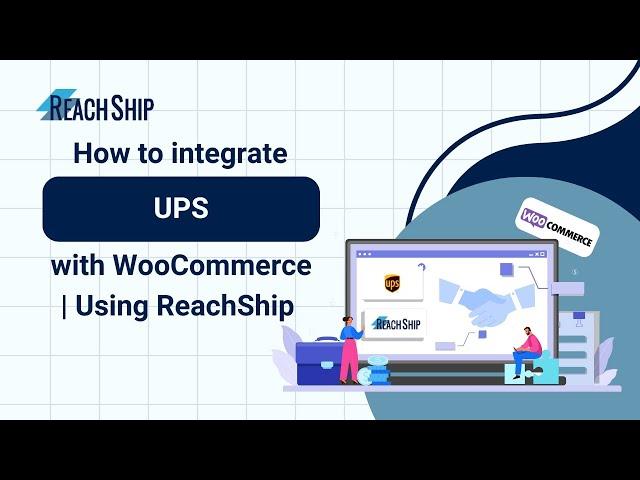 How to Integrate UPS with WooCommerce using ReachShip (Full Guide)