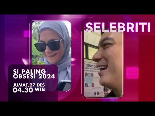 “SI PALING OBSESI 2024”, KOMPILASI INFO SELEBRITI TERHOT SEPANJANG 2024