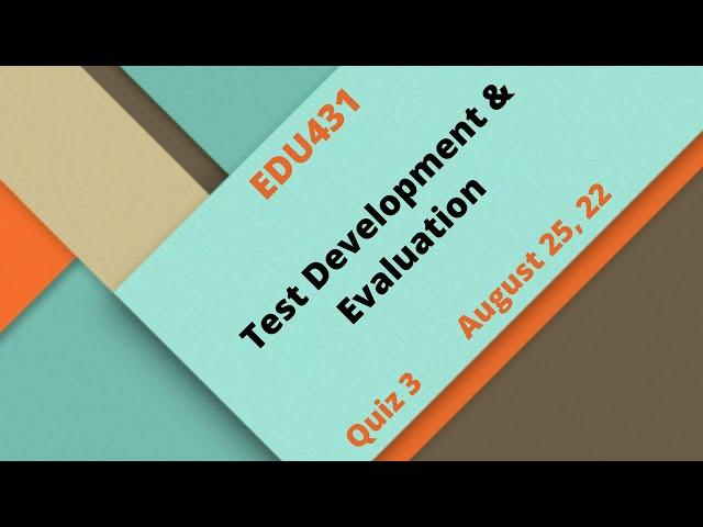 EDU431 Test Development & Evaluation Quiz No 3