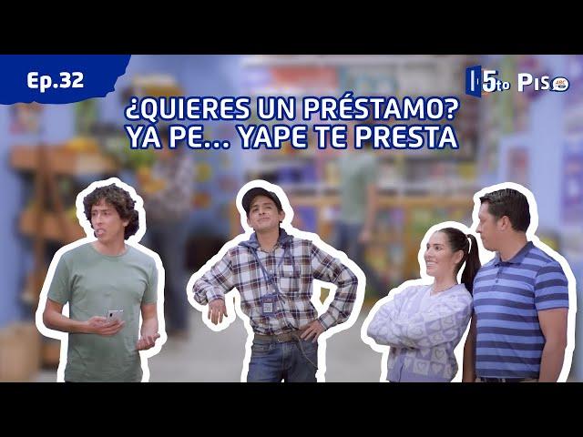 ¿Quieres un préstamo? Ya pe… Yape te presta  | 5to Piso | Ep. 32