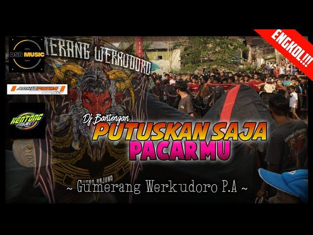 DJ BANTENGAN ‼️ PUTUSKAN SAJA PACARMU  (GUMERANG WERKUDORO) REMIXER BY ADHIT PUTRA (DSB MUSIC)