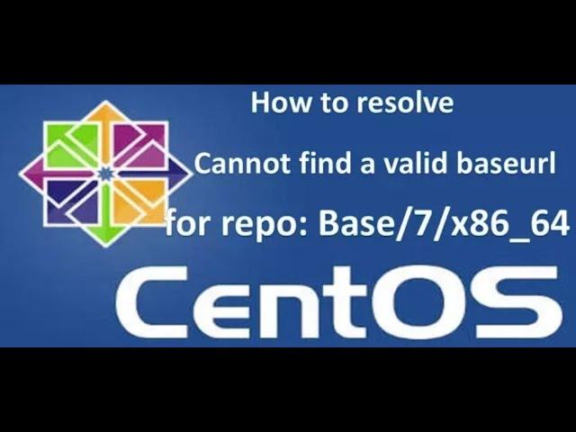 Fixed-Cannot find a valid baseurl for repo: base/7/x86_64 in CentOS