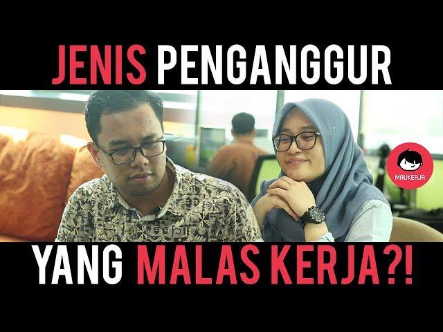 #Maukerja - Jenis Penganggur Yang Malas Kerja