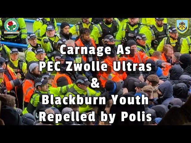 Carnage as PEC Zwolle Ultras & Blackburn Youth Repelled by Polis -Blackburn Rovers 0 - Burnley 1