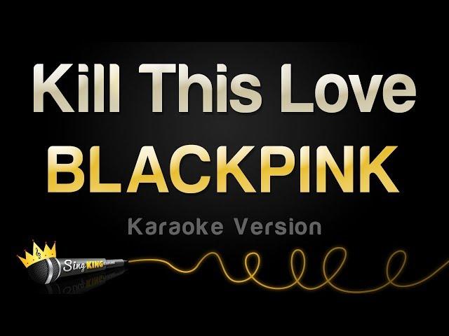 BLACKPINK - Kill This Love (Karaoke version)