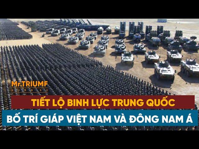 Tiết lộ binh lực Trung Quốc bố trí giáp Việt Nam và Đông Nam Á: Cũng kinh đấy | Mr Triumf Quân sự