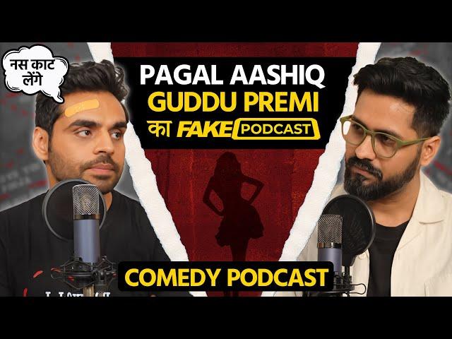 Fake Podcast with One Sided Lover - Guddu Premi: Ek Pagal Aashiq