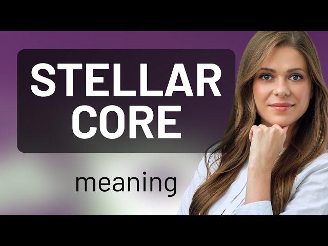 Understanding "Stellar Core": A Guide to the Stars