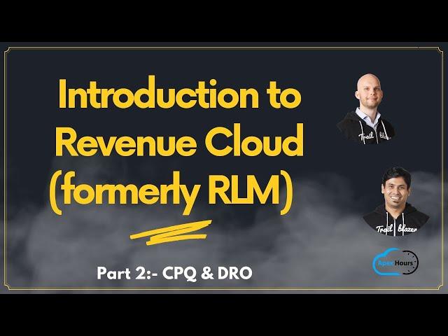 Introduction to Revenue Cloud (formerly RLM): CPQ & DRO