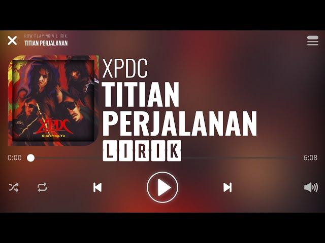 XPDC - Titian Perjalanan [Lirik]